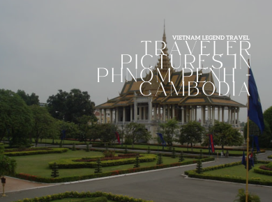 TRAVELER PICTURES IN PHNOM PENH - CAMBODIA