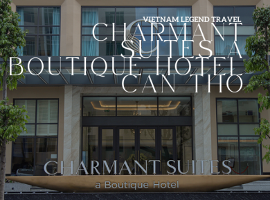 CHARMANT SUITES A BOUTIQUE HOTEL CAN THO