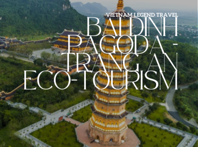 VLT-SIC14N - BAI DINH PAGODA – TRANG AN ECO-TOURISM