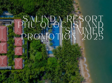 SALINDA RESORT PHU QUOC ISLAND - SUMMER PROMOTION 2025