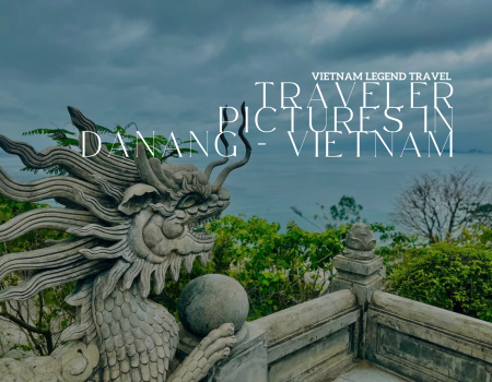 TRAVELER PICTURES IN DANANG - VIETNAM