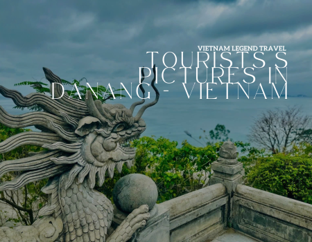 TOURISTS'S PICTURES IN DANANG - VIETNAM
