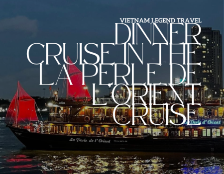 VLT-SNT10S - DINNER CRUISE IN THE LA PERLE DE L’ORIENT CRUISE