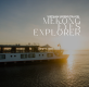 MEKONG EYES EXPLORER